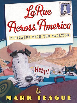 LaRue Across America: Postcards From the Vacation (2011) by Mark Teague