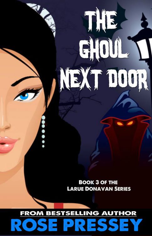 Larue Donavon 3 - The Ghoul Next Door by Rose Pressey