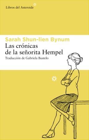 Las crónicas de la señorita Hempel (2011) by Sarah Shun-lien Bynum