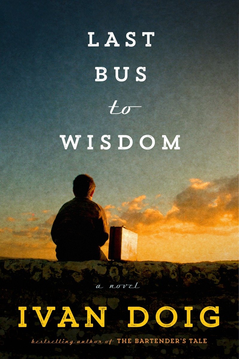 Last Bus to Wisdom (2015) by Ivan Doig