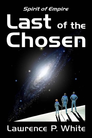 Last of the Chosen (2000) by Lawrence P. White