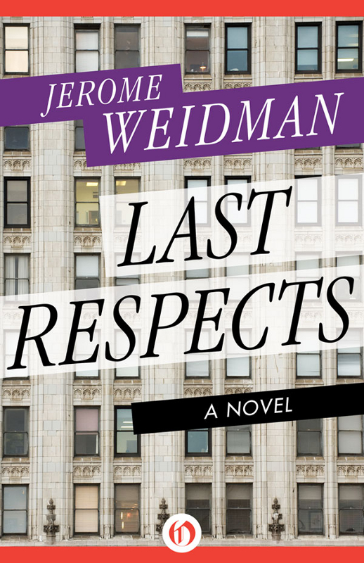 Last Respects by Jerome Weidman