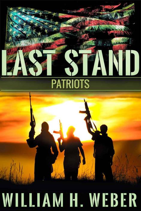 Last Stand: Patriots (Book 2) by William H. Weber