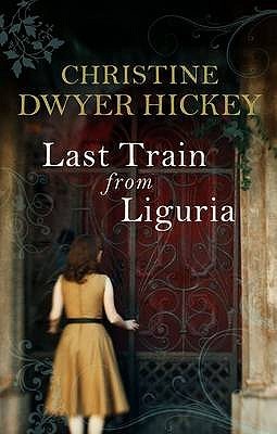 Last Train From Liguria (2009) by Christine Dwyer Hickey