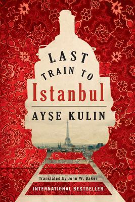 Last Train to Istanbul: A Novel (2002) by Ayşe Kulin