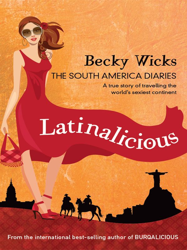 Latinalicious: The South America Diaries by Becky Wicks