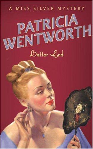 Latter End by Wentworth, Patricia