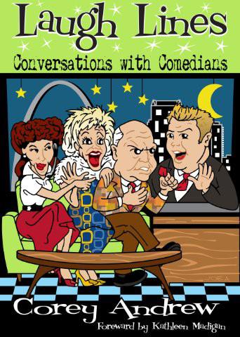 Laugh Lines: Conversations With Comedians by Corey Andrew