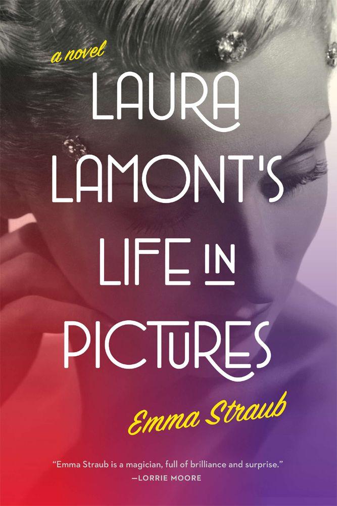 Laura Lamont's Life In Pictures by Emma Straub