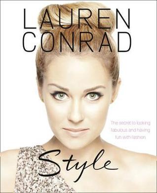 Lauren Conrad - Style. Lauren Conrad with Elise Loehnen (2010) by Lauren Conrad