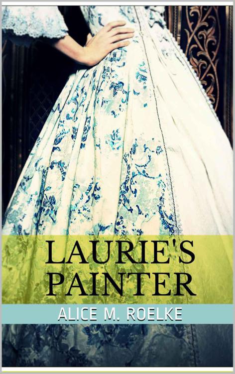 Laurie's Painter (sweet Regency romance) by Roelke, Alice M.