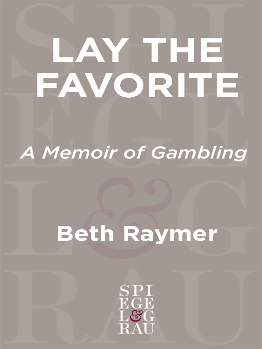 Lay the Favorite (2010) by Beth Raymer