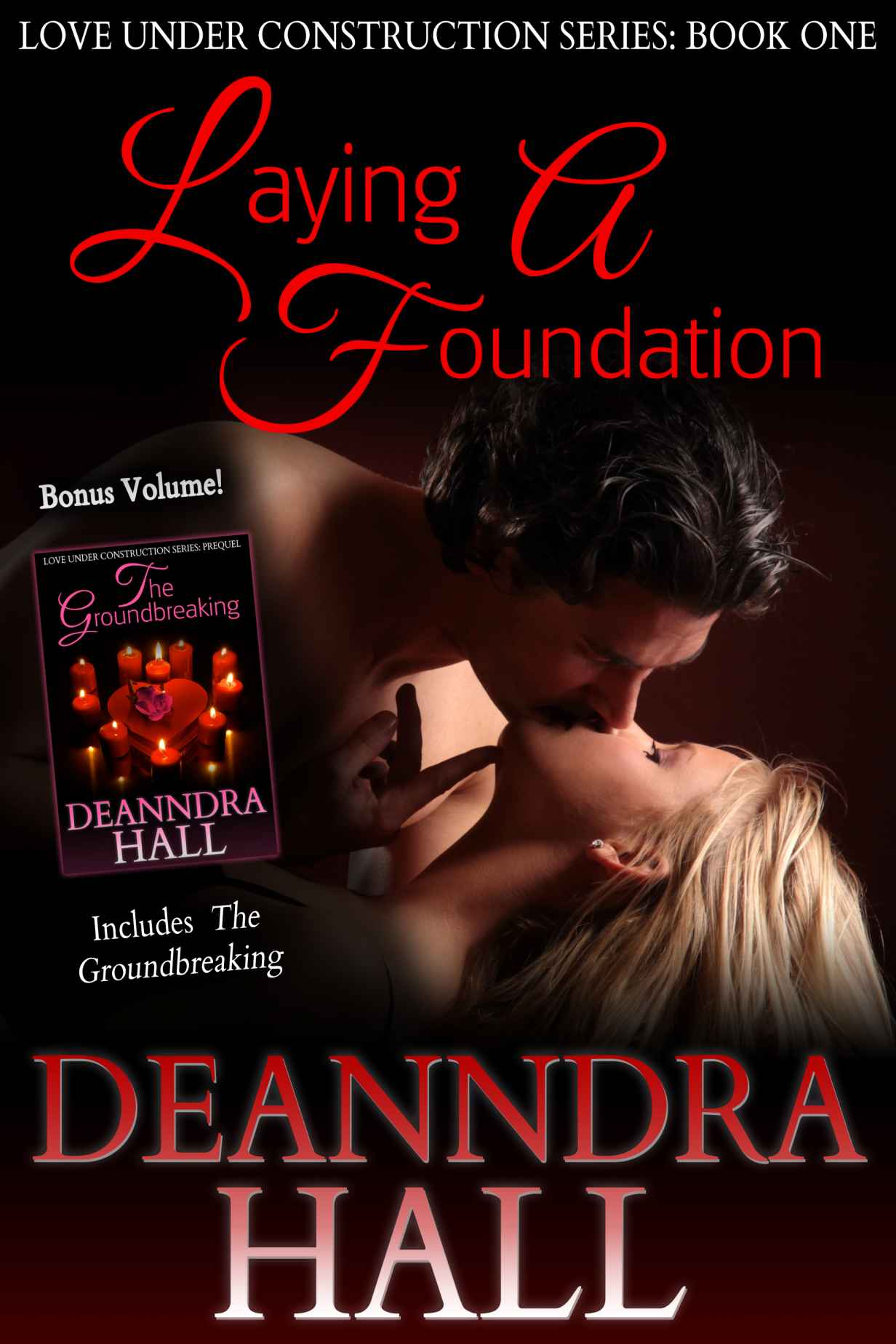 Laying a Foundation: Bonus volume: Includes series prequel, The Groundbreaking (The Love Under Construction Series)