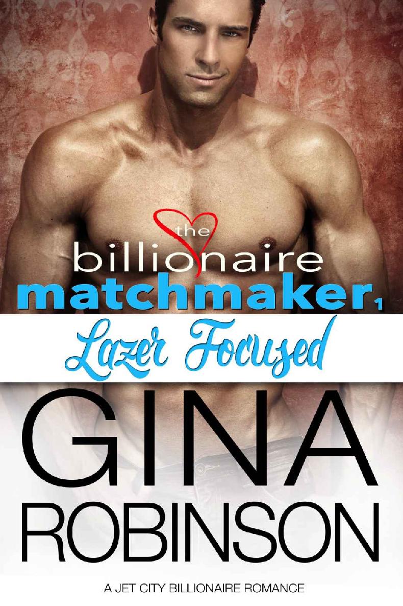 Lazer Focused: A Jet City Billionaire Romance (The Billionaire Matchmaker Series Book 1) by Gina Robinson