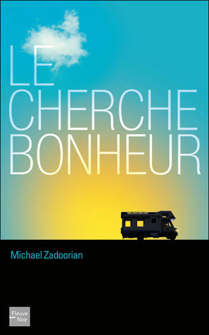Le Cherche Bonheur (2009) by Michael Zadoorian