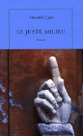 Le juste milieu (2009) by Annabel Lyon