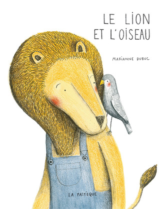 Le lion et l'oiseau (2013) by Marianne Dubuc