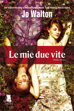 Le mie due vite (2014) by Jo Walton