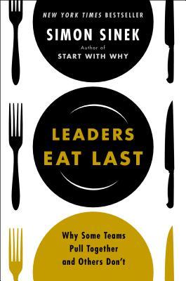 Leaders Eat Last (2014) by Simon Sinek