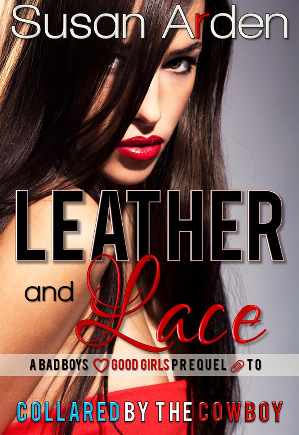 LEATHER AND LACE (BAD BOYS & GOOD GIRLS, #1) (2015) by Susan Arden