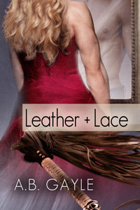 Leather+Lace (2013) by A.B. Gayle