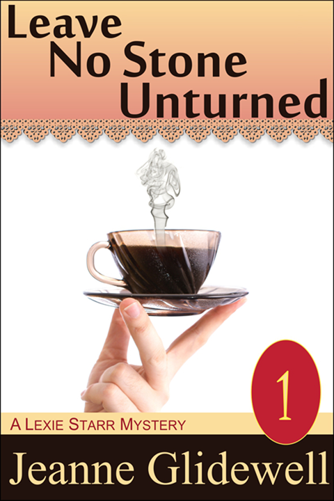 Leave No Stone Unturned (A Lexie Starr Mystery, Book 1) (2013)