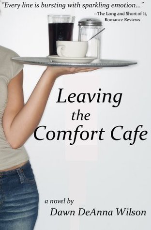 Leaving the Comfort Cafe (2008) by Dawn DeAnna Wilson