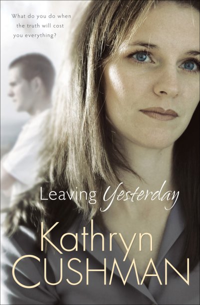 Leaving Yesterday by Kathryn Cushman