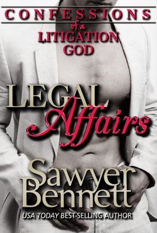 Legal Affairs - Confessions of a Litigation God (2014) by Sawyer Bennett