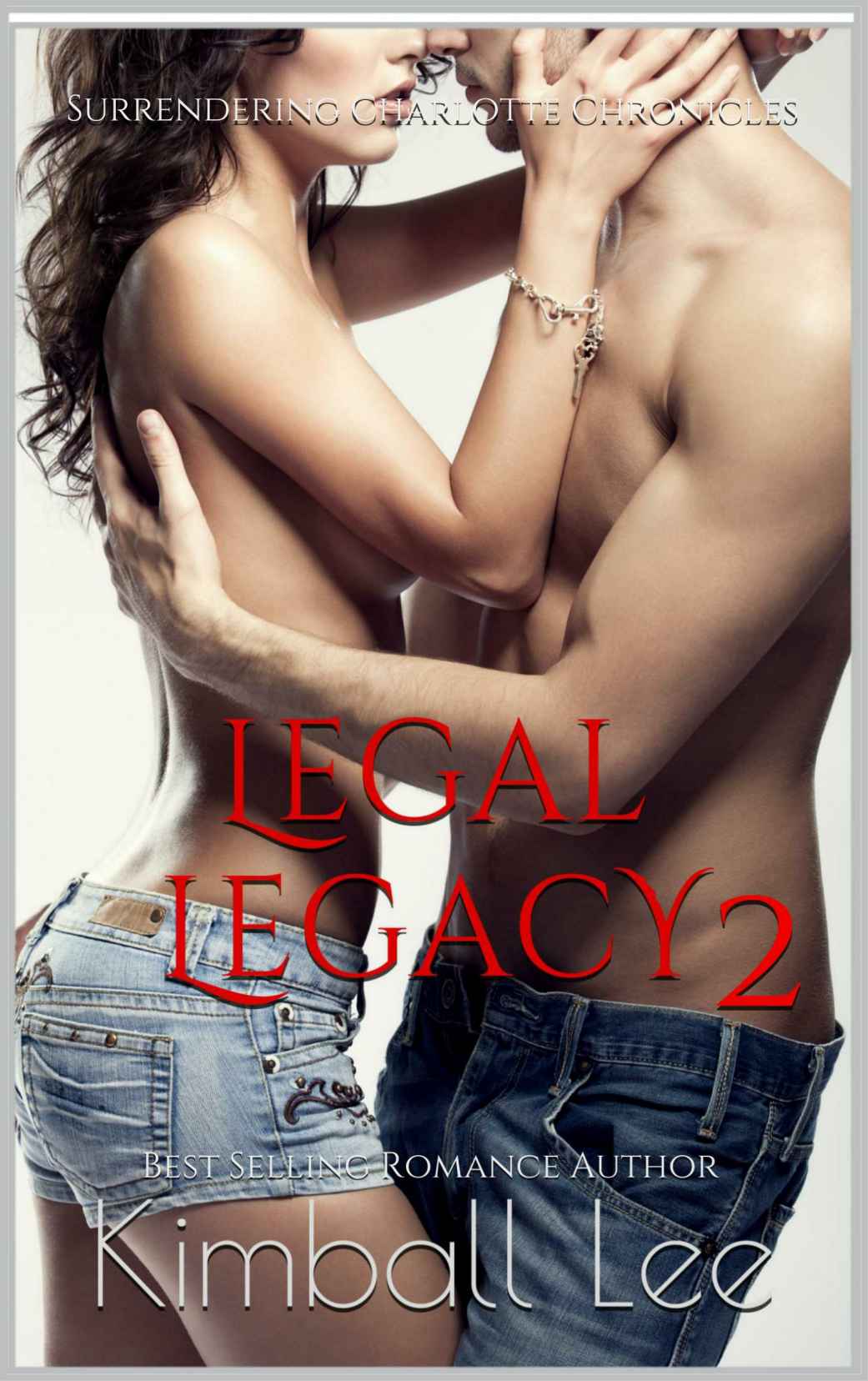 Legal Legacy 2 (Surrendering Charlotte Chronicles Book 10) by Kimball Lee