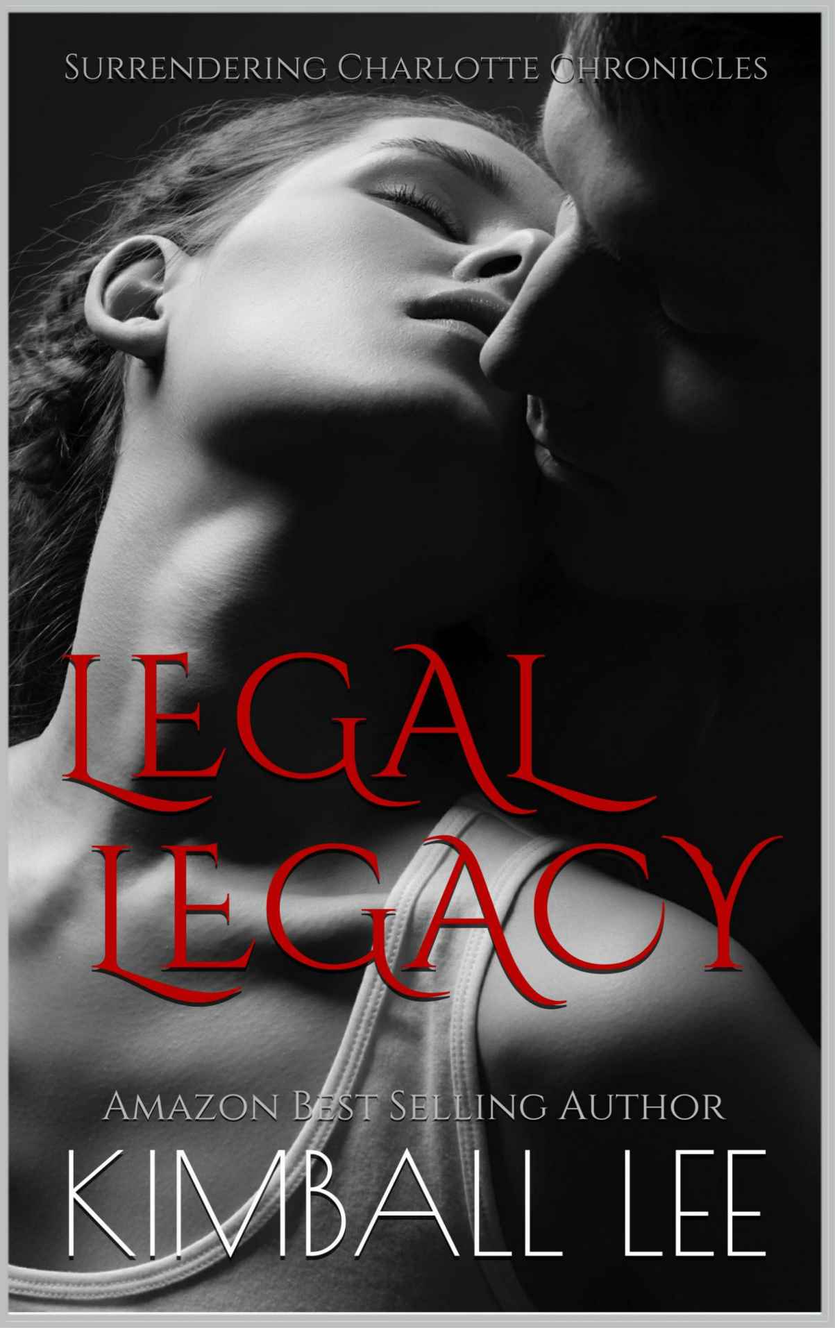 Legal Legacy (Surrendering Charlotte Chronicles) by Kimball Lee