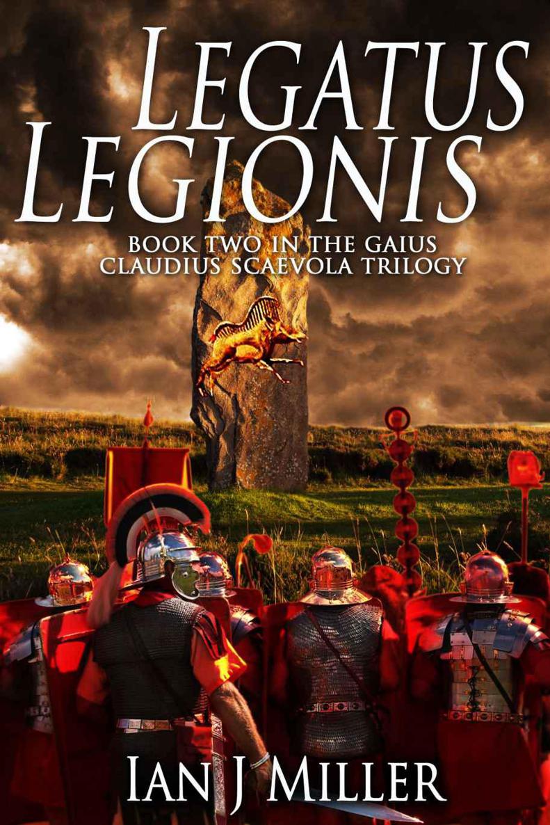 Legatus Legionis: Book Two in the Gaius Claudius Scaevola Trilogy by Miller, Ian