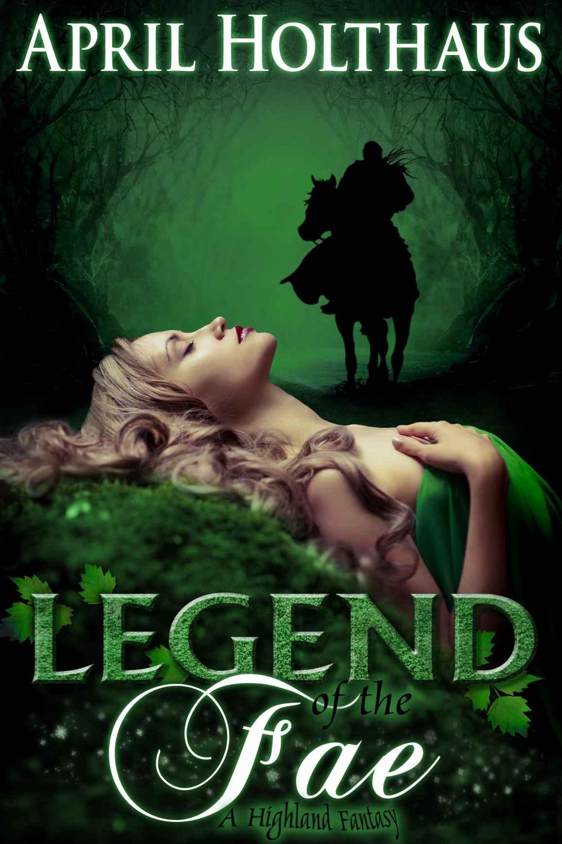 Legend of the Fae: A Highland Fantasy (The Dark Fae Saga Book 1) by April Holthaus