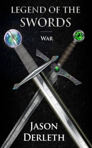 Legend of the Swords: War by Jason Derleth