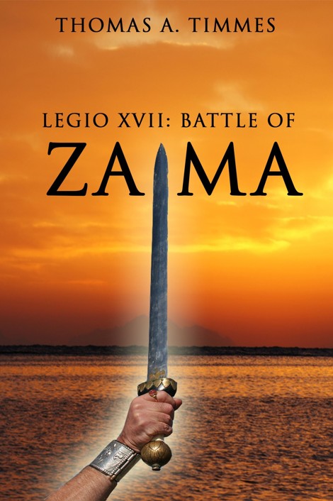 Legio XVII: Battle of Zama by Thomas A. Timmes