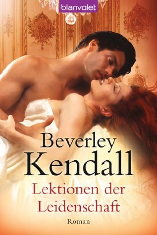 Lektionen der Leidenschaft: Roman (2012) by Beverley Kendall