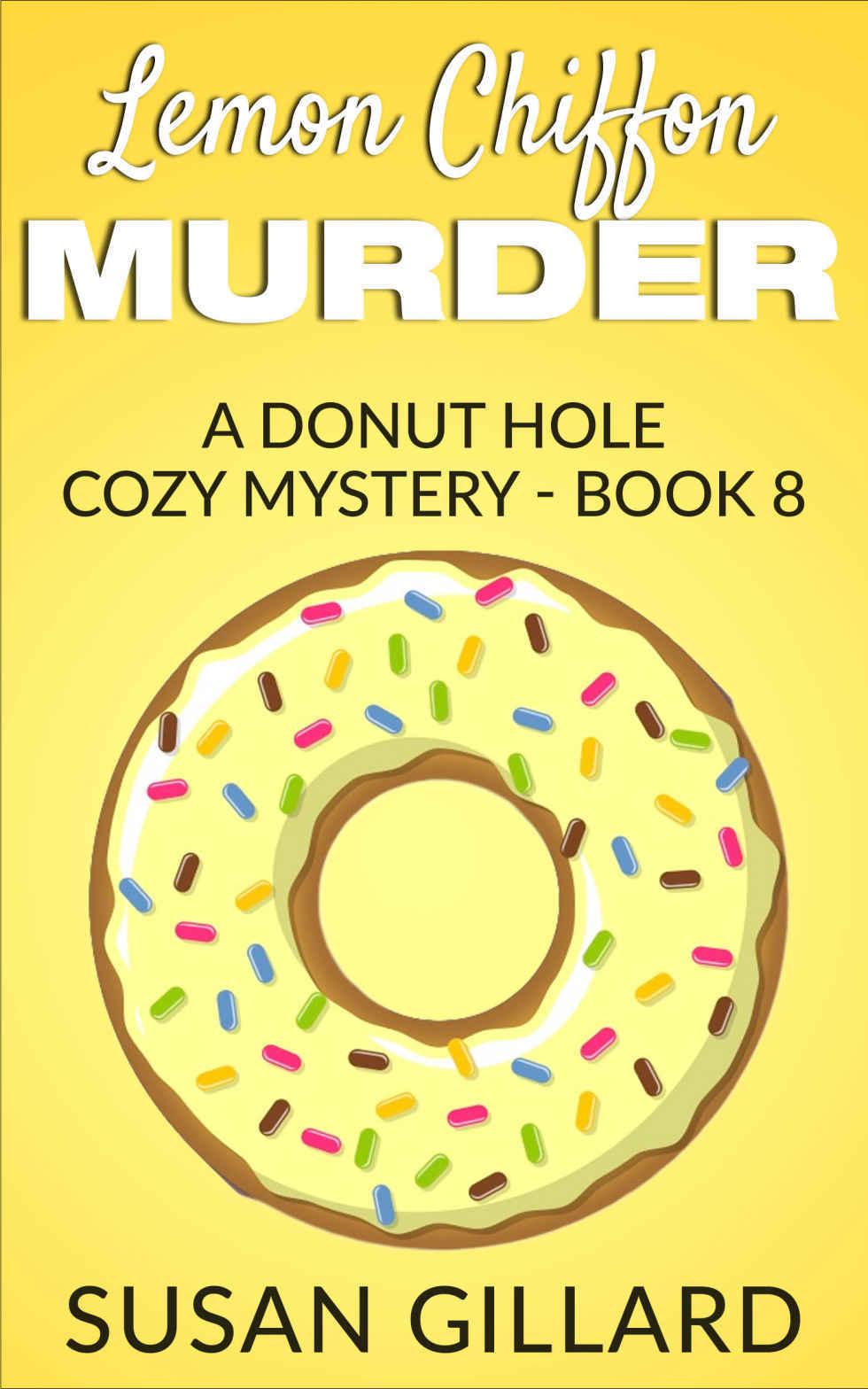 Lemon Chiffon Murder: A Donut Hole Cozy Mystery - Book 8 by Susan Gillard