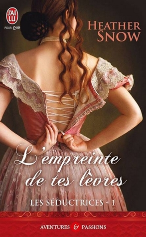 L'empreinte de tes lèvres (2014) by Heather Snow