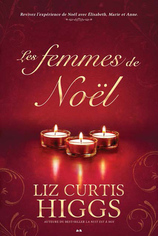 Les femmes de Noël (2000) by Liz Curtis Higgs