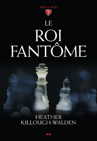 Les rois, tome 2 : Le roi fantôme (2000) by Heather Killough-Walden