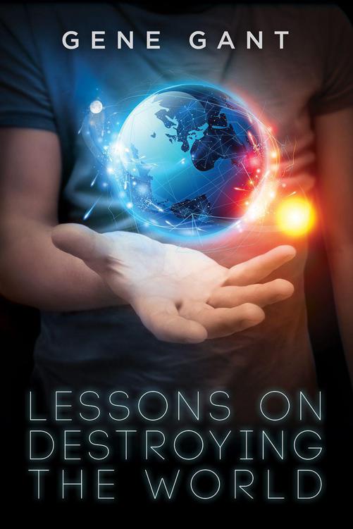 Lessons on Destroying the World (2014) by Gant, Gene