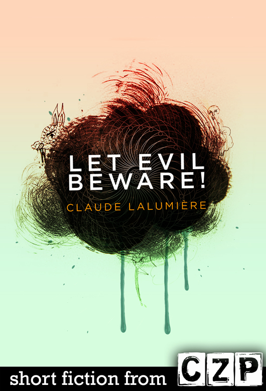 Let Evil Beware! by Claude Lalumiere