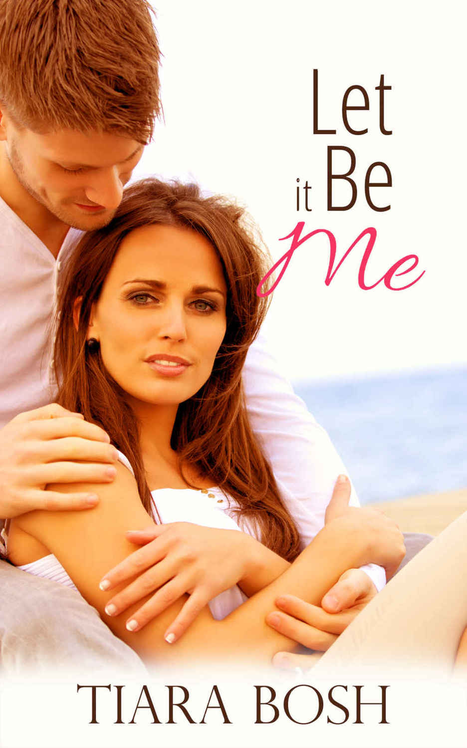 Let It Be Me (Let It Be Me #1) by Tiara Bosh