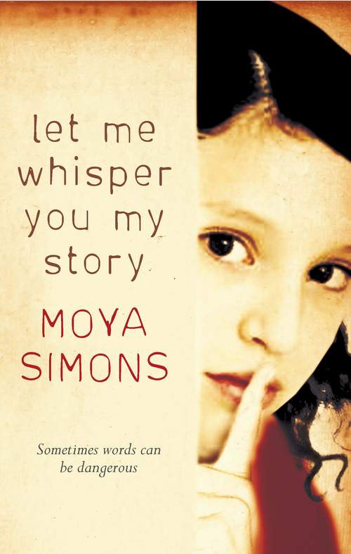 Let Me Whisper You My Story by Moya Simons