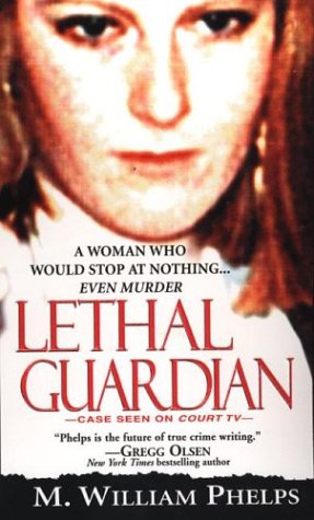 Lethal Guardian (2004) by M. William Phelps