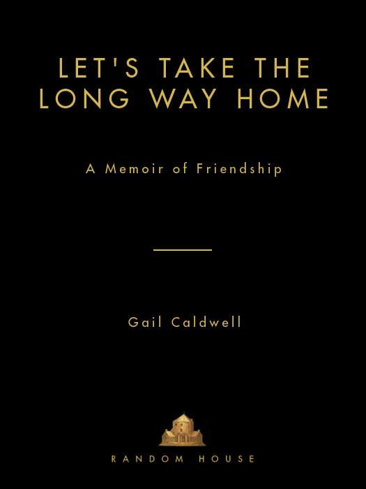 Let's Take the Long Way Home (2010) by Gail Caldwell