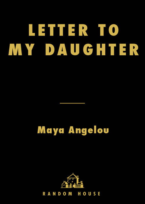 Letter to My Daughter (2008) by Maya Angelou