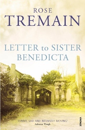 Letter To Sister Benedicta (1999) by Rose Tremain
