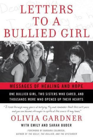 Letters to a Bullied Girl: Messages of Healing and Hope (2008) by Olivia Gardner