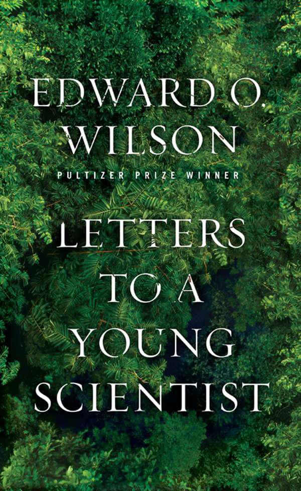 Letters to a Young Scientist by Edward O. Wilson